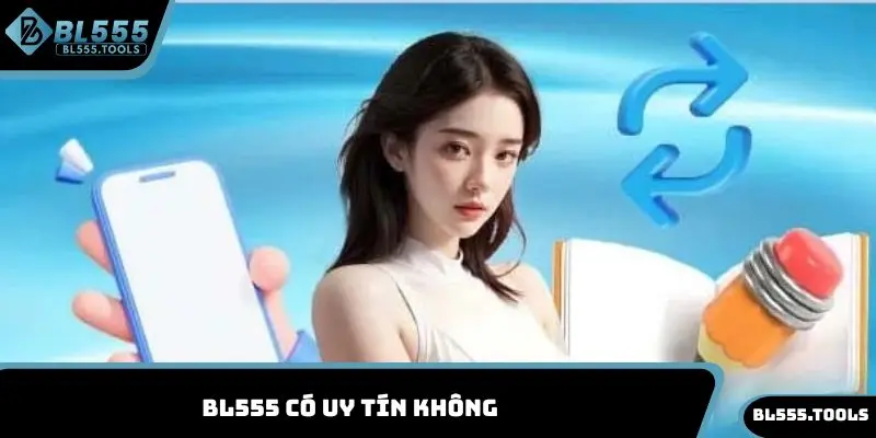 BL555 có uy tín không