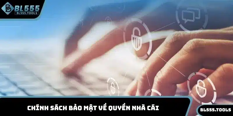 CHÍNH SÁCH BẢO MẬT 2 Chính sách bảo mật về quyền nhà cái được thực hiện