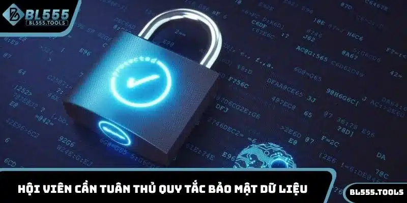 CHÍNH SÁCH BẢO MẬT 3 Hội viên cần tuân thủ quy tắc bảo mật dữ liệu